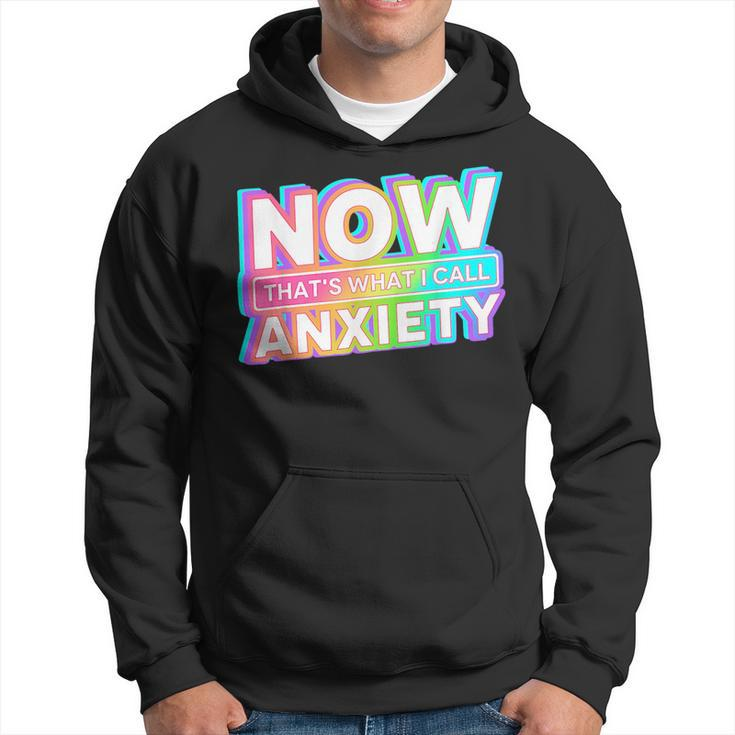 Now Thats What I Call Anxiety Retro Mental Health Awareness  Hoodie