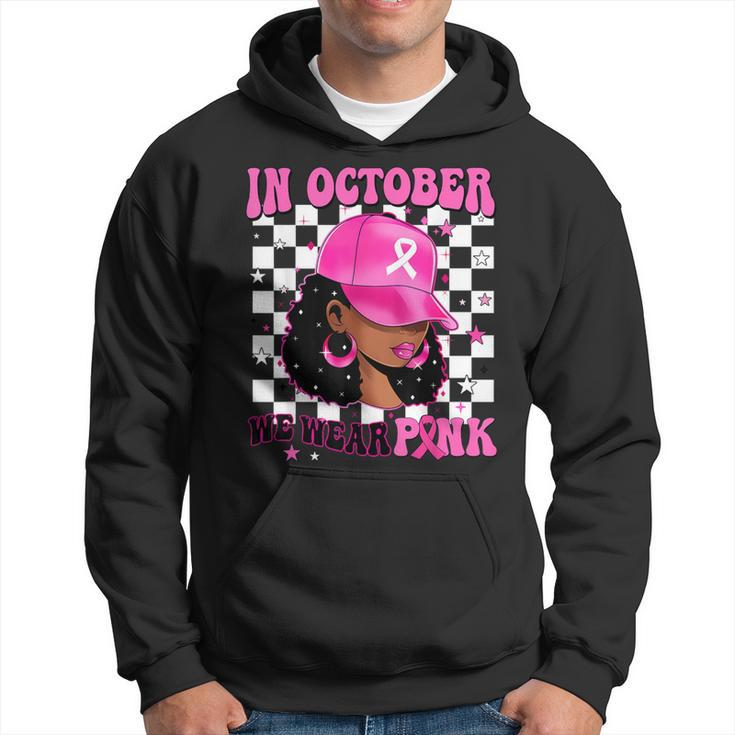 In October We Wear Pink Black Woman Breast Cancer Awareness Hoodie