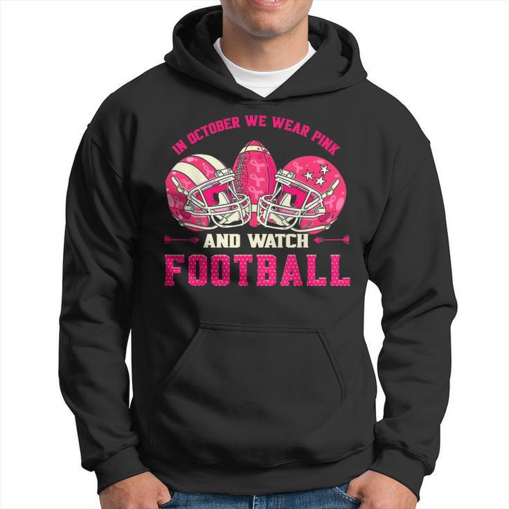 In October We Wear Pink And Watch Football Breast Cancer Hoodie