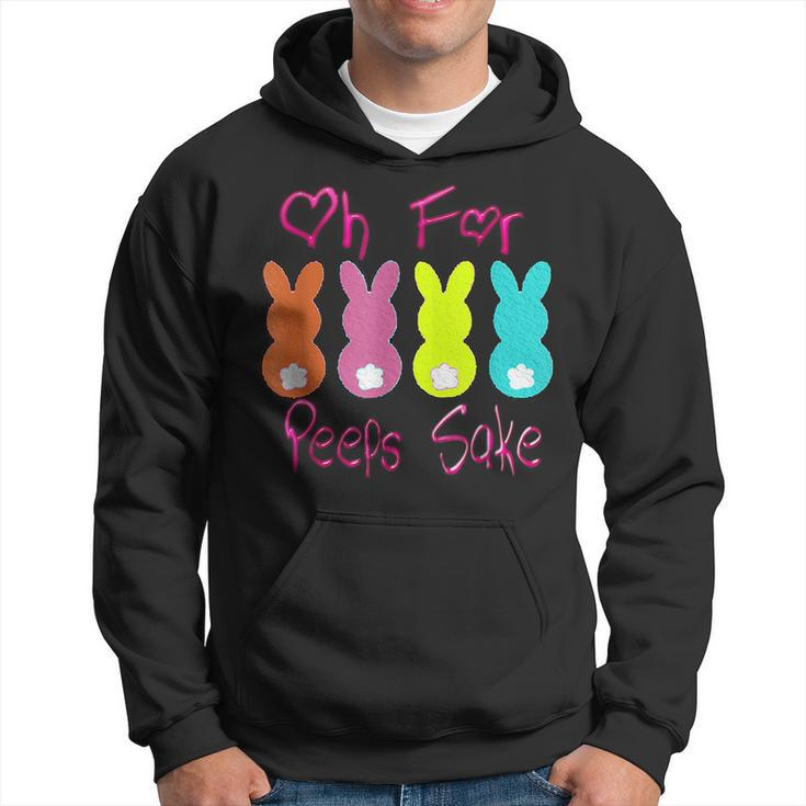 Oh For Peeps SakePeeps Funny Easter Day Gift Hoodie