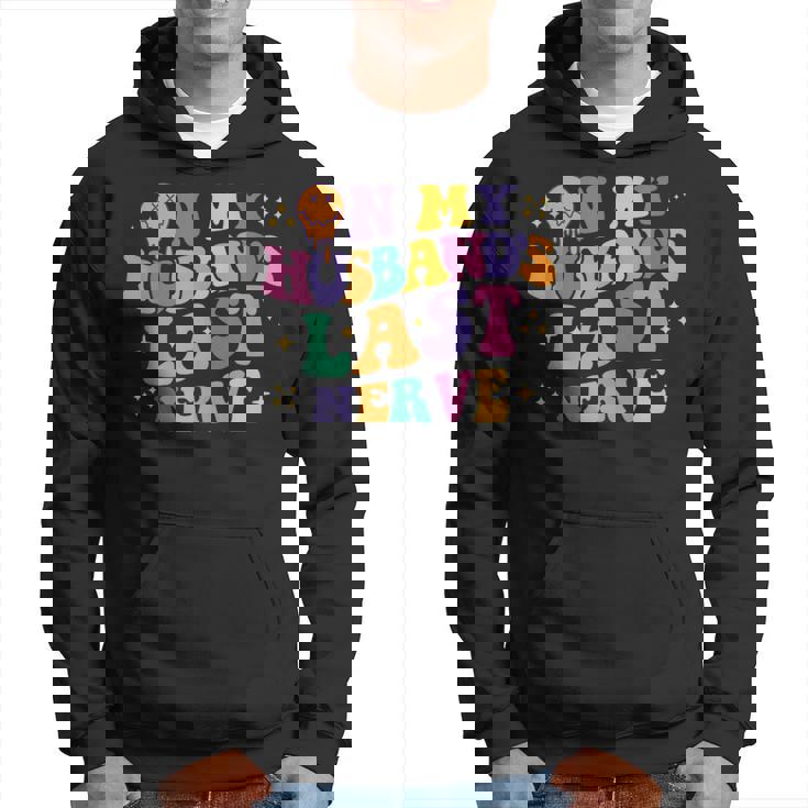 On My Husbands Last Nerve Funny Groovy Hoodie