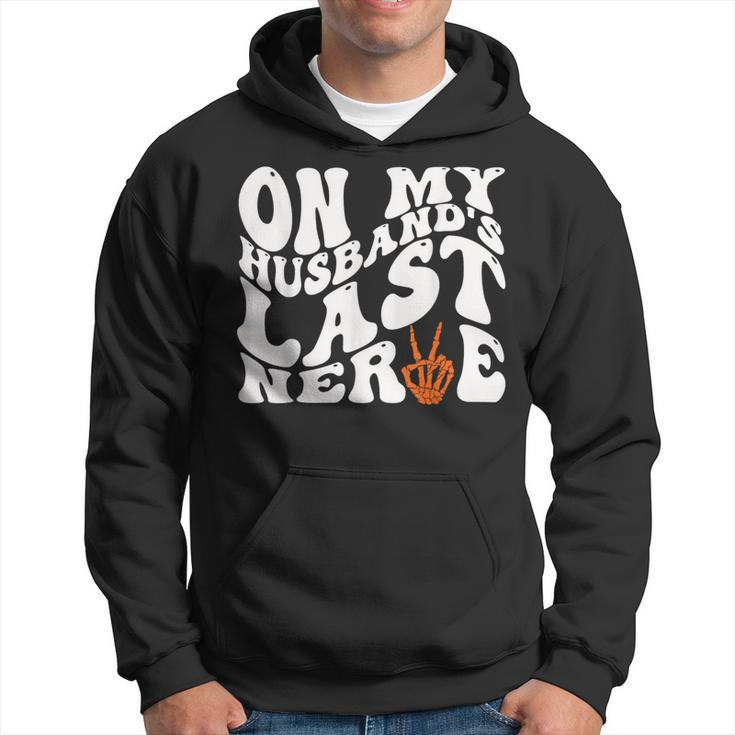 On My Husband’S Last Nerve Funny Groovy Saying Hoodie