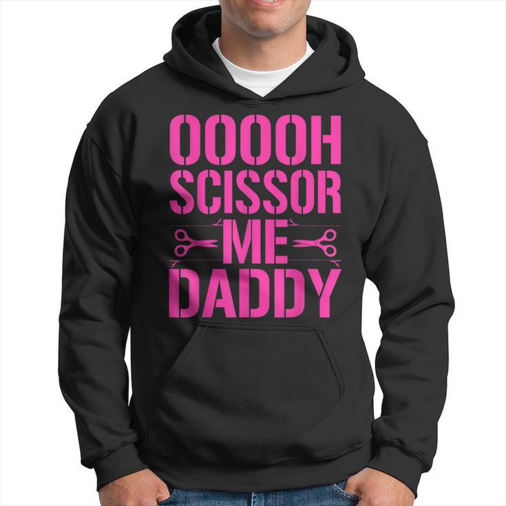 Ooooh Scissor Me Daddy Hoodie
