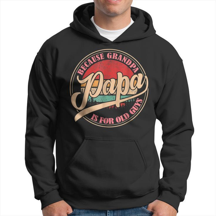 Papa Because Grandpa Is For Old Guys Vintage Retro Dad   Hoodie