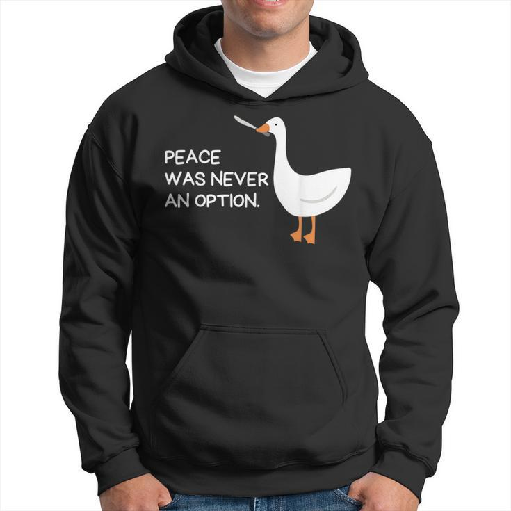 Peace Was Never An Option Angry Goose With Knife  Goose Funny Gifts Hoodie