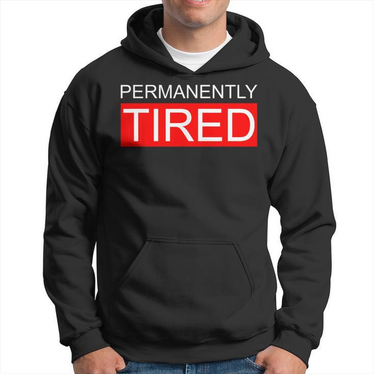 Permanently Tired Apparel Hoodie
