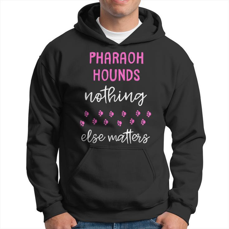 Pharaoh Hounds Nothing Else Matters Hoodie