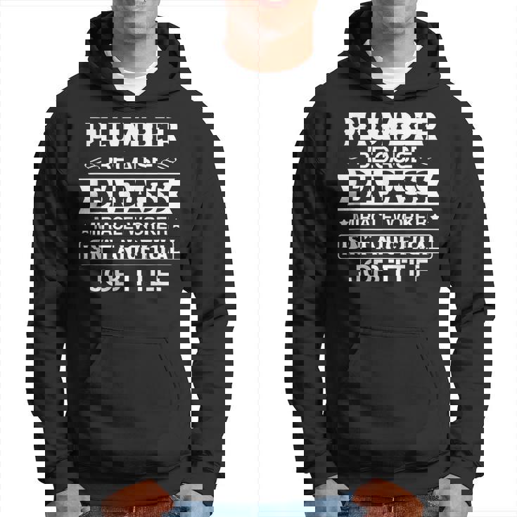 Plumber Badassy Miracle Worker Isnt Job Title Job Pride Hoodie Plumber Badassy Miracle Worker Isnt Job Title Job Pride Hoodie