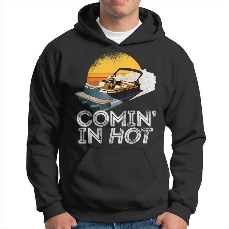 Pontoon Boat Comin In Hot Funny Boating Lake For Dad Hoodie