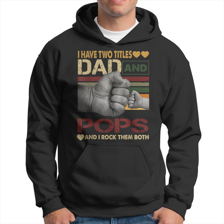 Pops  For Men I Have Two Titles Dad And Pops  Hoodie