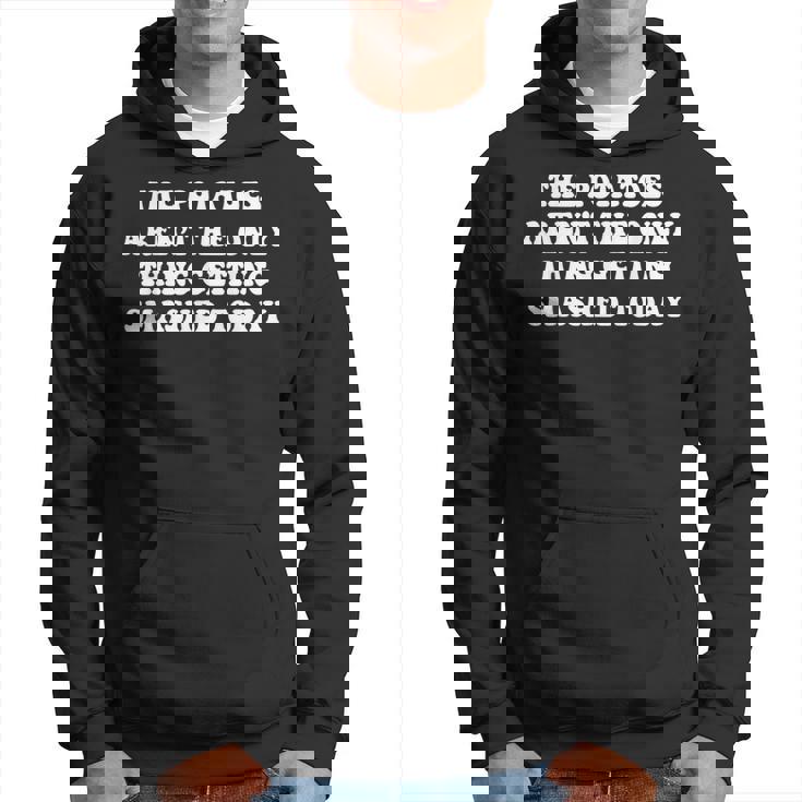 The Potatoes Aren't The Only Thing Getting Smashed Today Hoodie