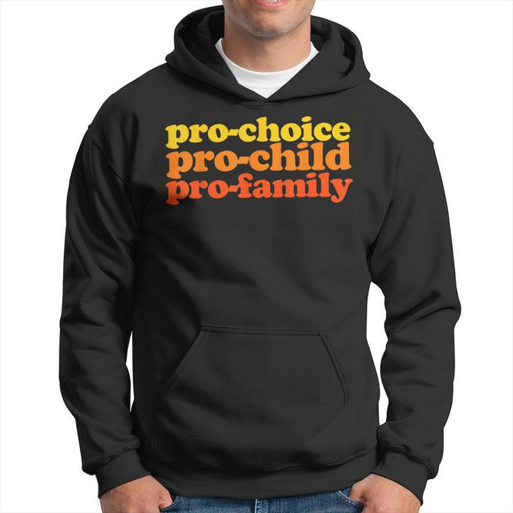 Pro-Choice Pro-Child Pro-Family Prochoice Hoodie