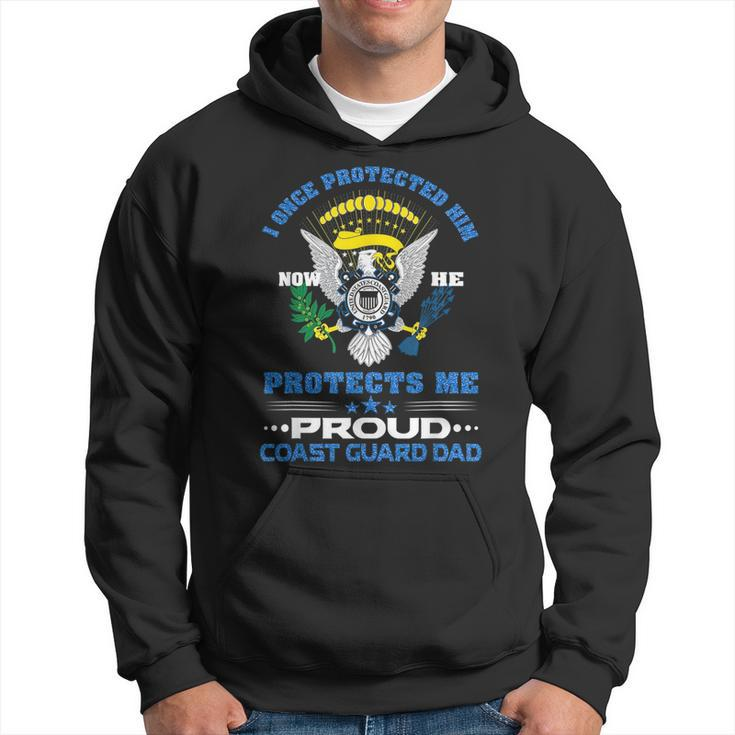 Proud Coast Guard Dad  I Once Protected Him Funny Gifts For Dad Hoodie