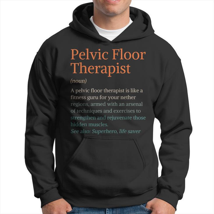 Pt Life Physical Therapy Pelvic Floor Therapist Definition Hoodie