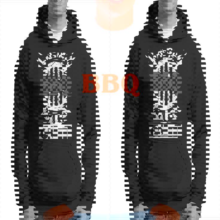 Put Some Bbq Sauce On It Funny Saying Food Barbecue IT Funny Gifts Hoodie