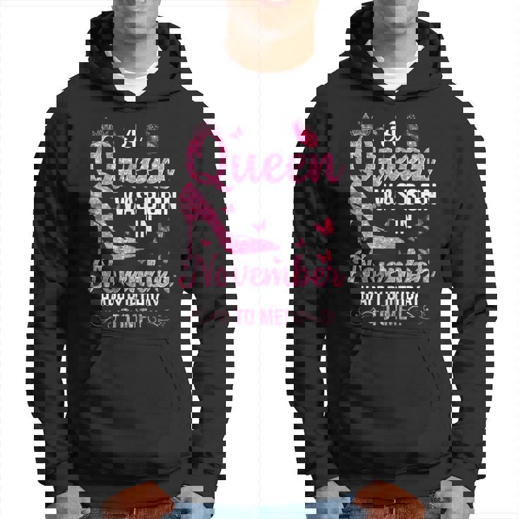 A Queen Was Born In November Happy Birthday To Me Hoodie