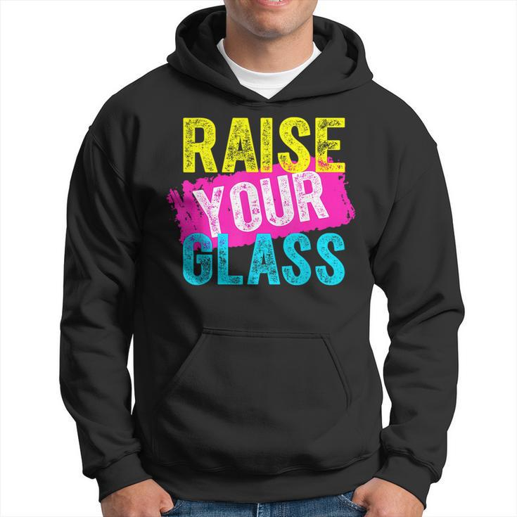 Raise Your Glass  Hoodie