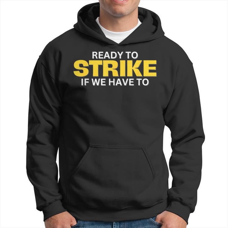 Ready To Strike If We Have To Hoodie