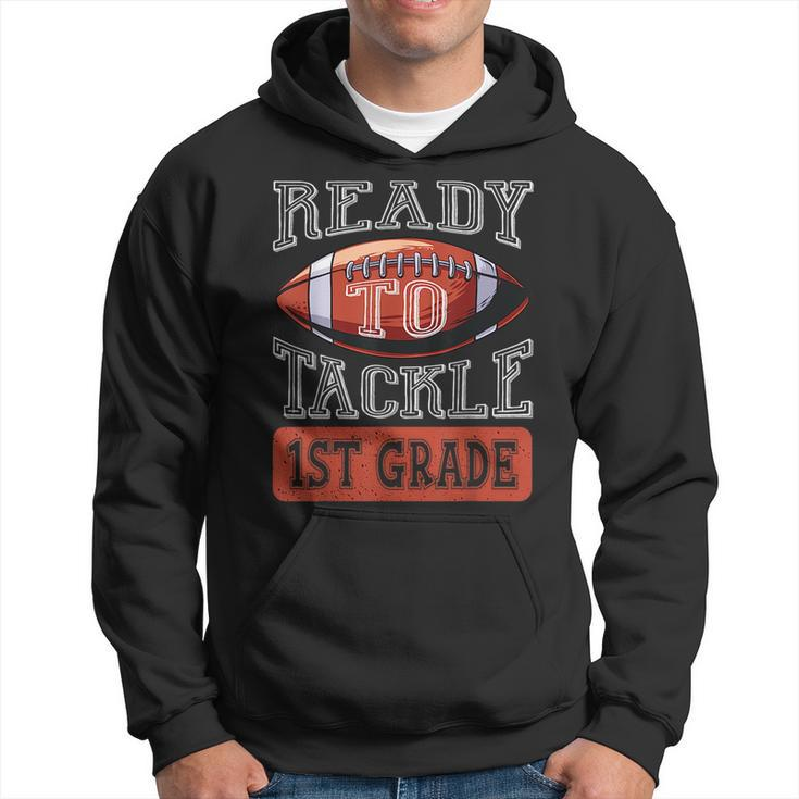 Ready To Tackle 1St Grade Football First Day School Football Funny Gifts Hoodie