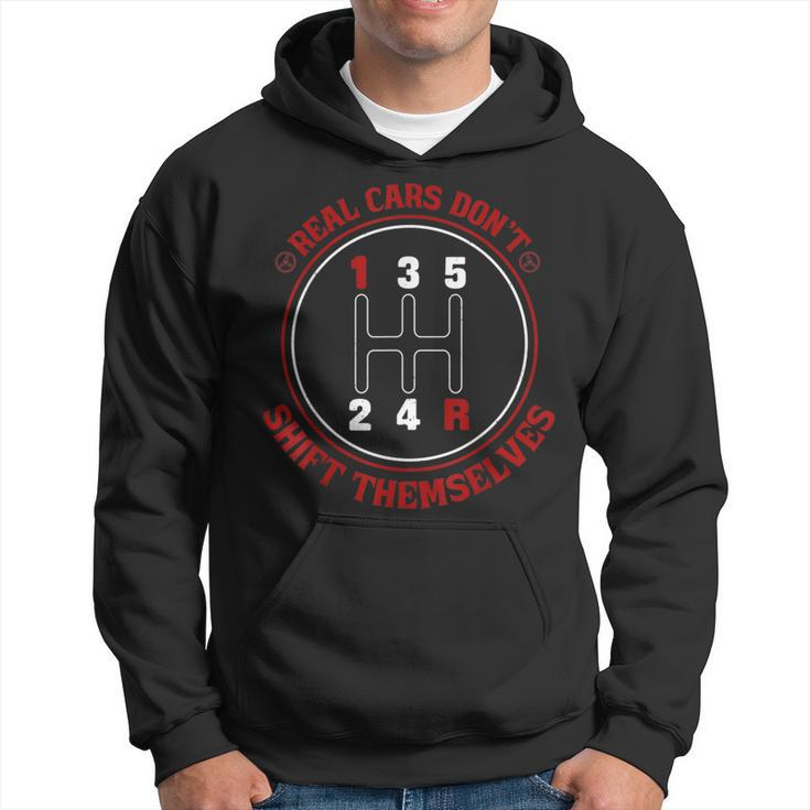 Real Cars Dont Shift Themselves Cars Cars Funny Gifts Hoodie