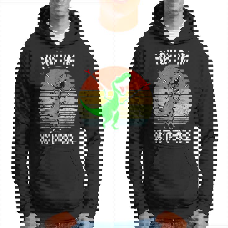 Retro Vintage Now I Am Unstoppable Trex Funny Trex Hoodie