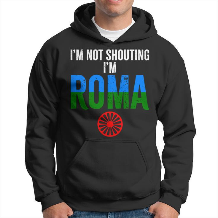 Roma Traveller I'm Not Shouting I'm Roma Hoodie