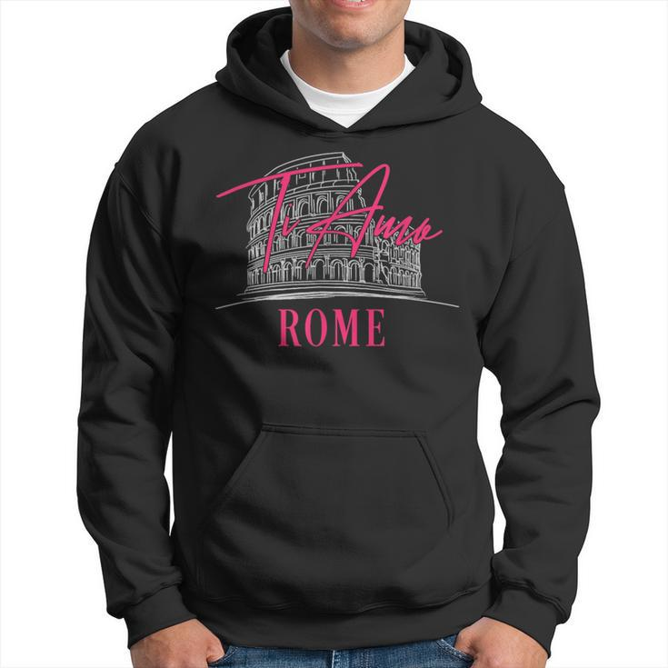 Rome Italy Ti Amo I Love You Famous Landmark Souvenir Gift  Hoodie