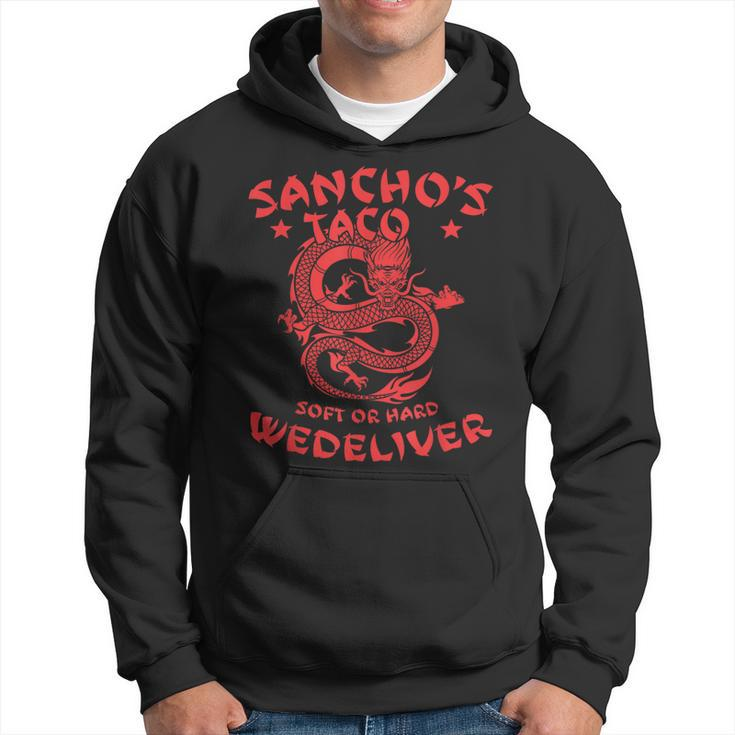 Sanchos Tacos Soft Or Hard We Deliver Apparel Hoodie