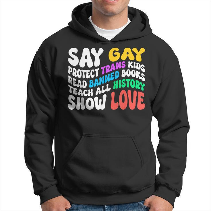 Say Gay Protect Trans Kids Read Banned Books Show Love Funny  Hoodie