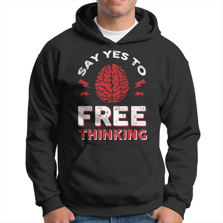 Say Yes To Free Thinking   Hoodie