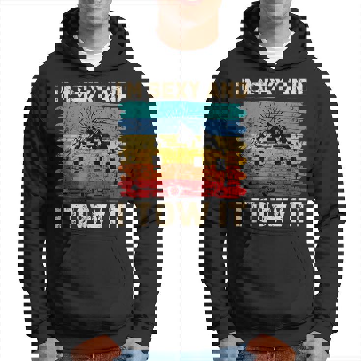 Im Sexy And I Tow It Camper Camping Hoodie