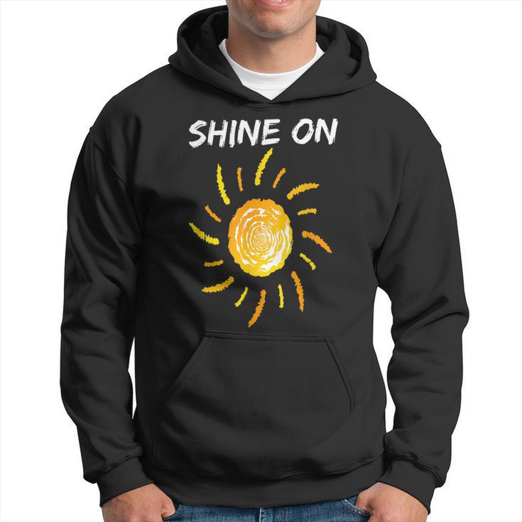 Shine On With Sun Inspiration   Sun Funny Gifts Hoodie
