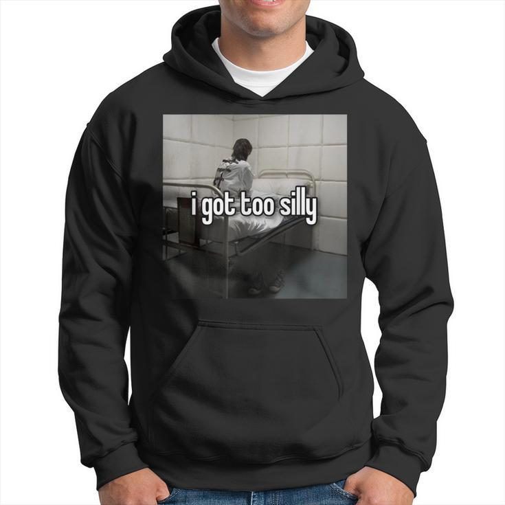 I Got Too Silly Hoodie