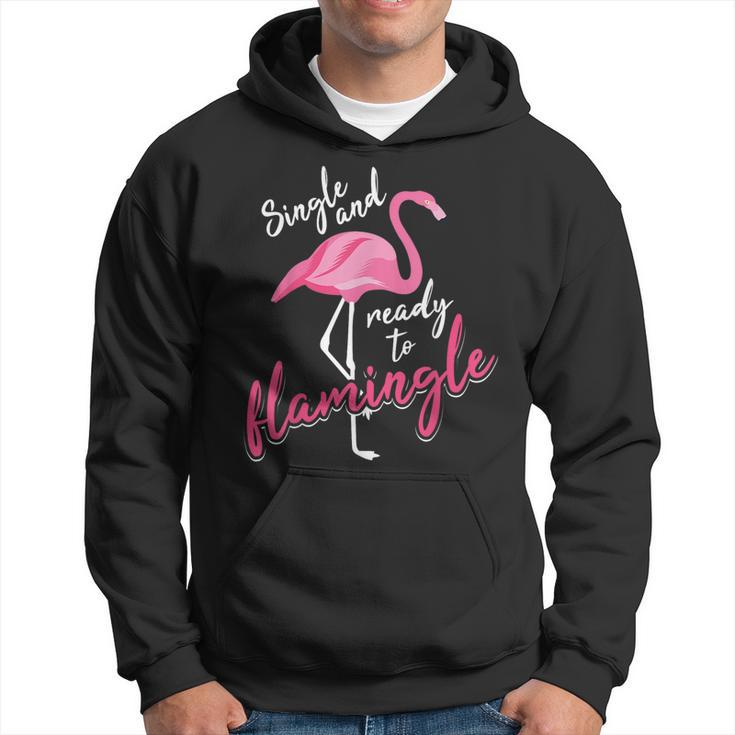 Single And Ready To Flamingle  | Cool Im Alone Gift Hoodie