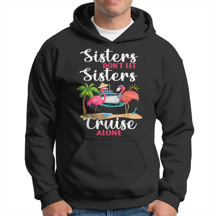 Sisters Dont Let Sisters Cruise Alone Flamingo Vacation Hoodie