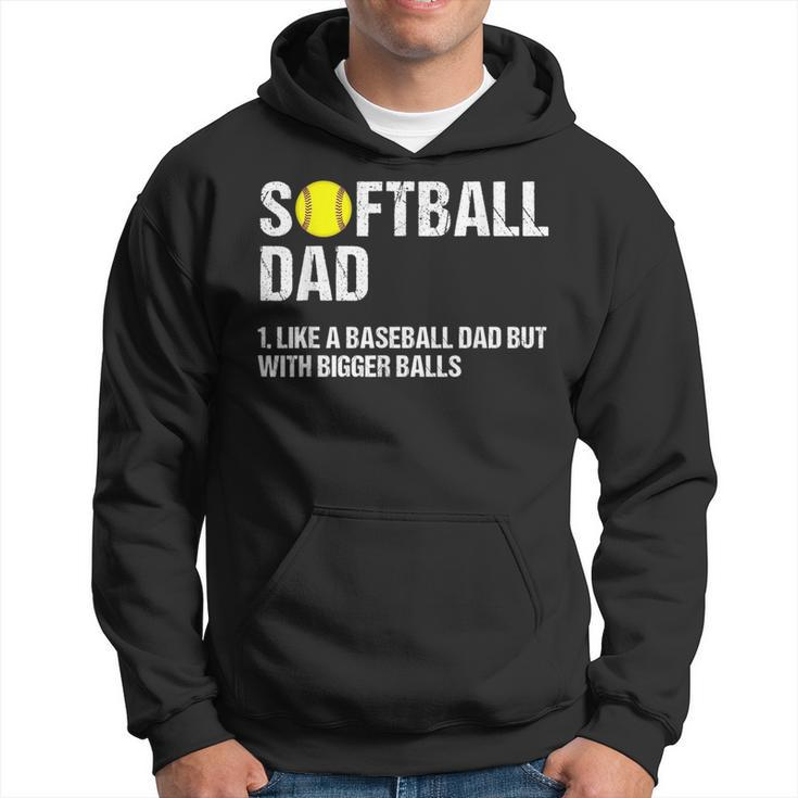 Softball Dad Like A Baseball But With Bigger Balls Fathers Funny Gifts For Dad Hoodie
