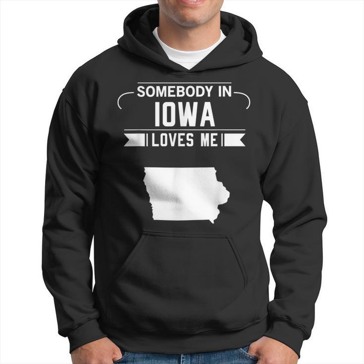 Somebody In Iowa Loves Me Home State Map Ia Gift Funny Hoodie