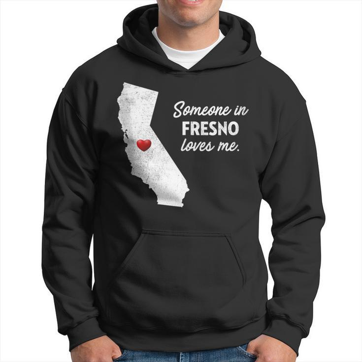 Someone In Fresno Loves Me California Hoodie