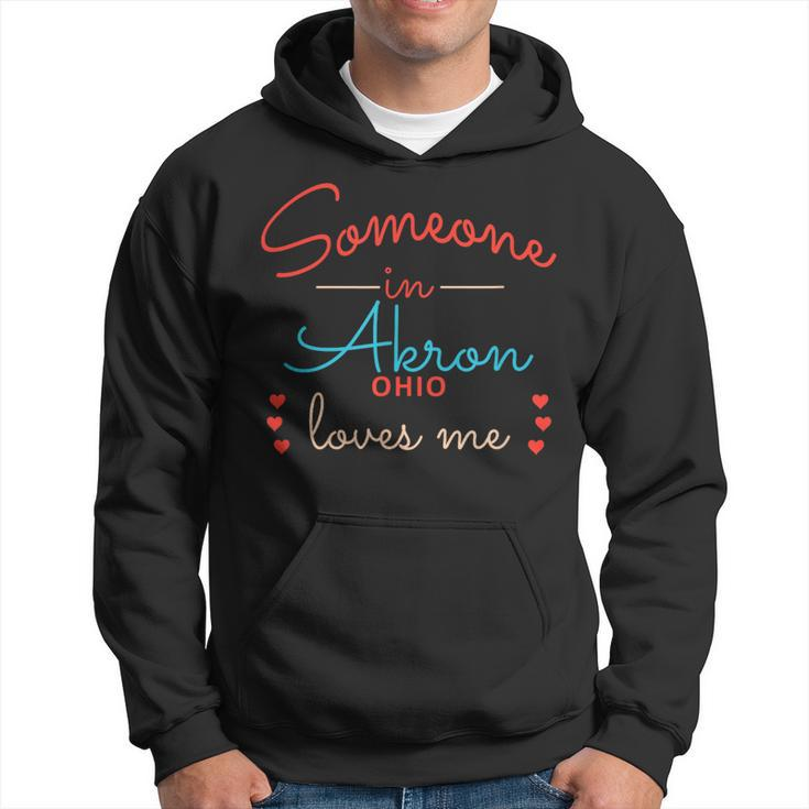 Someone In Akron Ohio Loves Me Hoodie