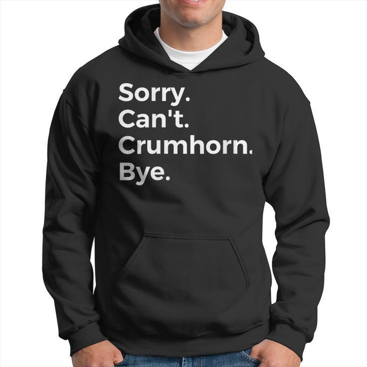 Sorry Can't Crumhorn Bye Musical Instrument Music Musical Hoodie
