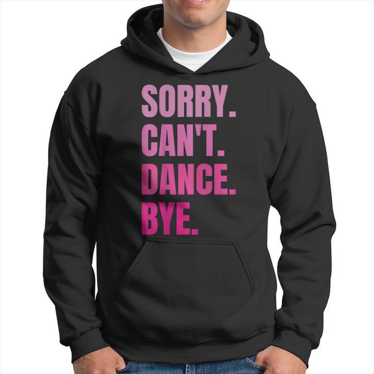 Sorry Can't Dance Bye Retro Dancer Dancing Dance Lover Hoodie