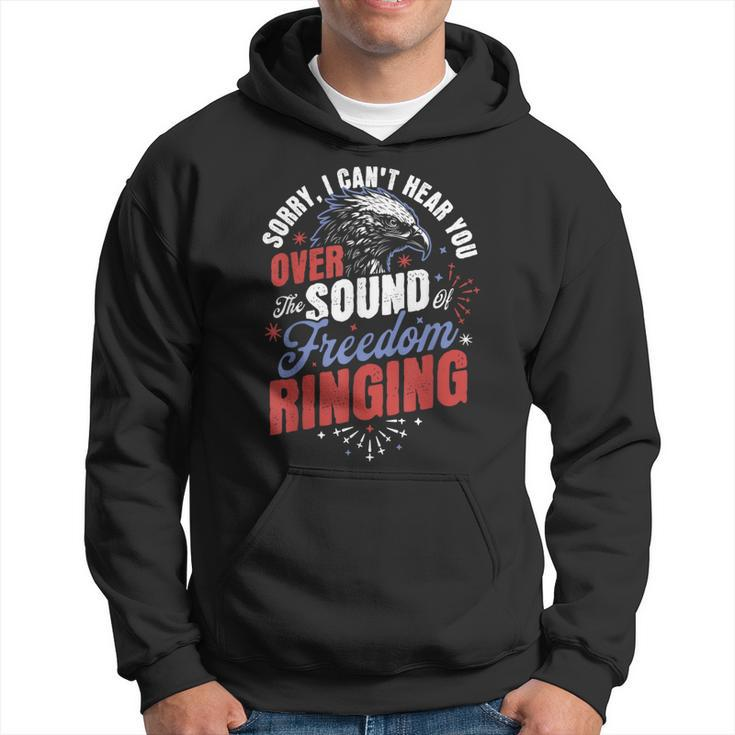 Sorry Cant Hear You Sound Of Freedom Ringing 4Th Of July  Hoodie