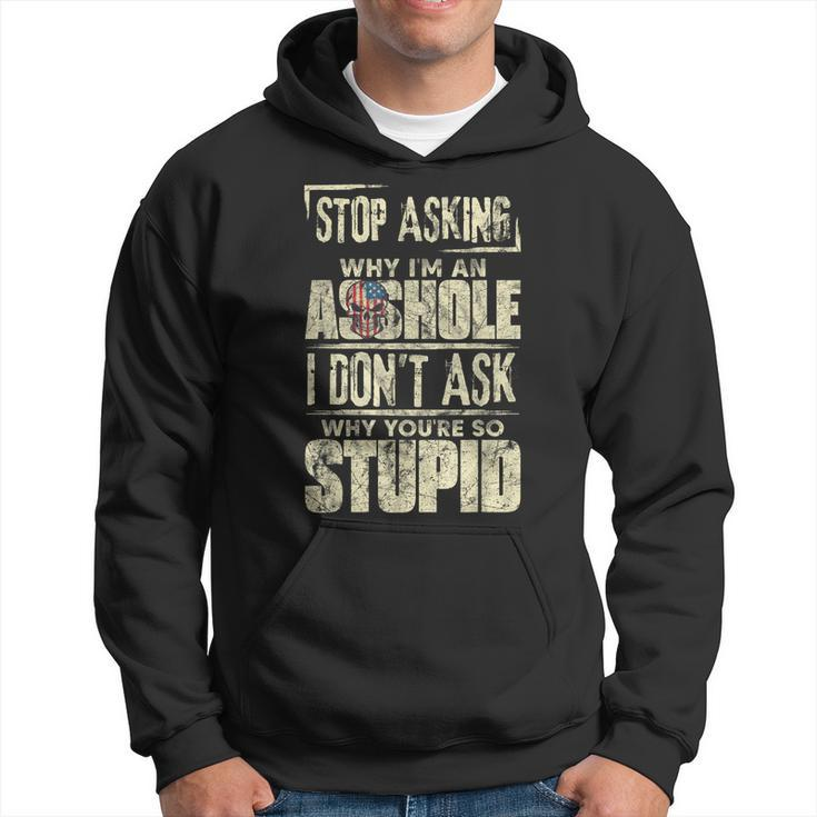 Stop Asking Why Im An Asshole Funny Vintage Skull Quote Hoodie