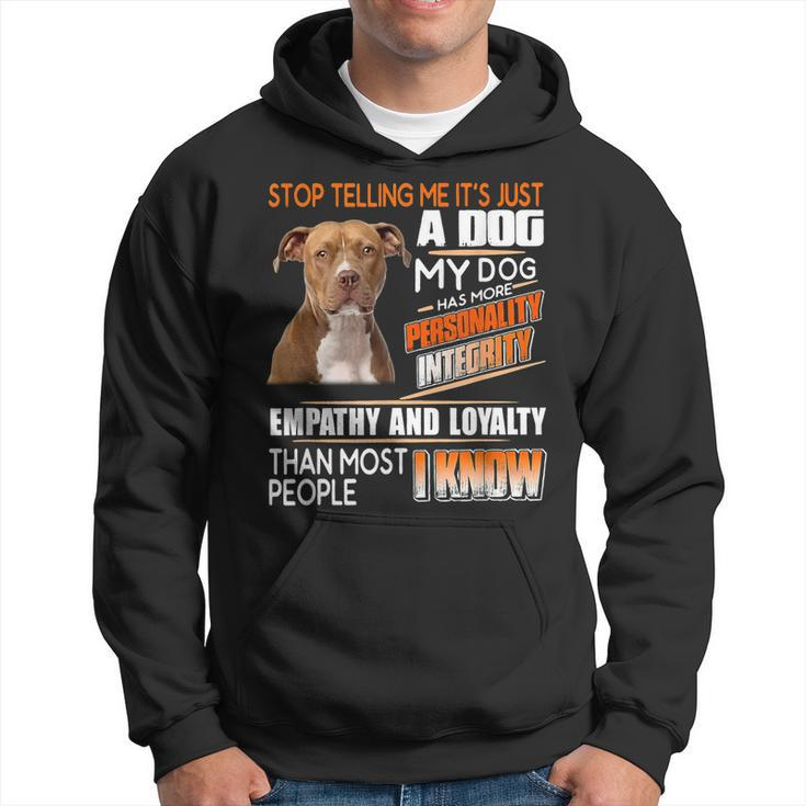 Stop Telling Me Its Just A Dog My Dog Has More Personality  Hoodie