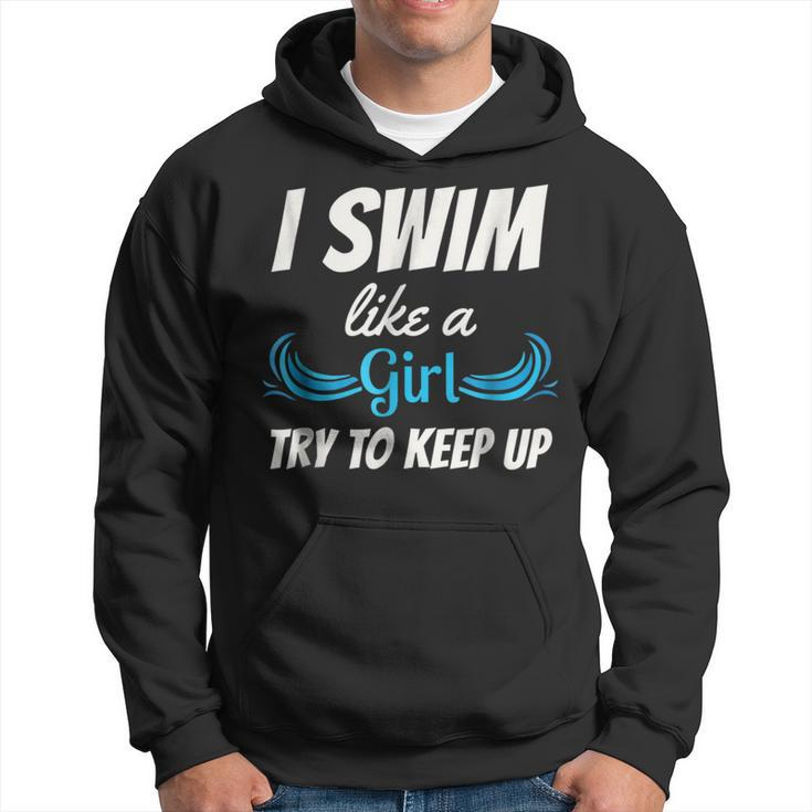 Swim Like A Girl  Funny Swimming Girls Swimming Funny Gifts Hoodie