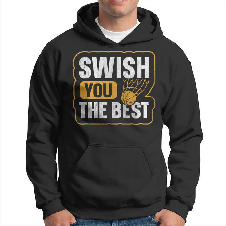 Swish You The Best Pun For A Basketball Supporter Hoodie