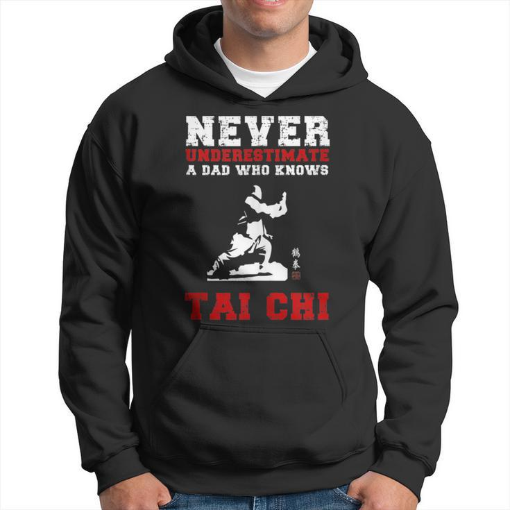 Tai Chi Never Underestimate A Dad Who Knows Tai Chi Hoodie