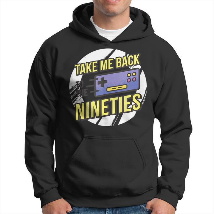 Take Me Back To The 90S - Video Game Controller Design  90S Vintage Designs Funny Gifts Hoodie