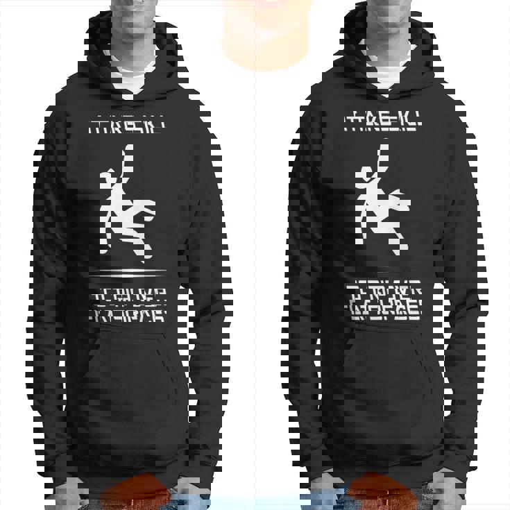 It Takes Skill To Trip Over Flat Surfaces Hoodie