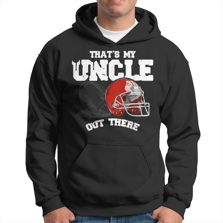 Thats My Uncle Out There Proud Football Family  Hoodie